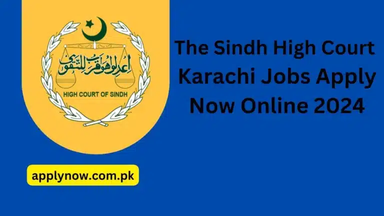 The Sindh High Court Karachi Jobs Apply Now Online 2024