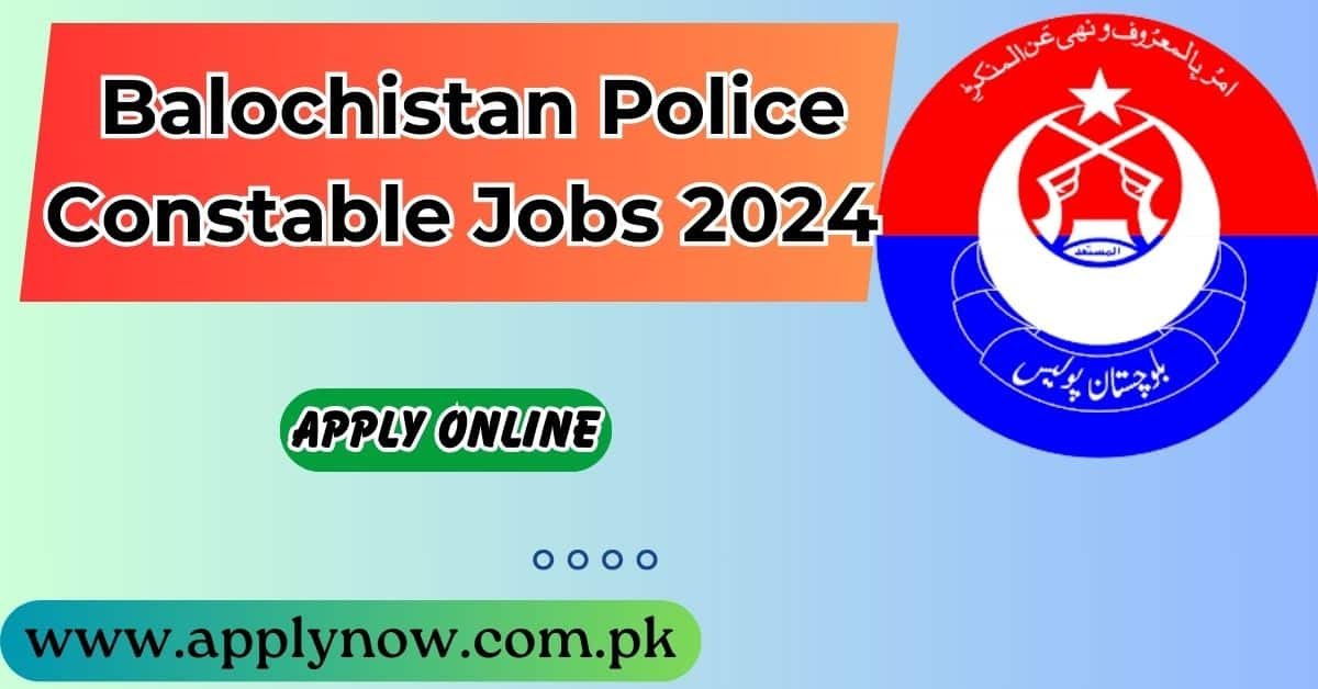 Balochistan Police Constable Jobs 2024 Announced Online Apply